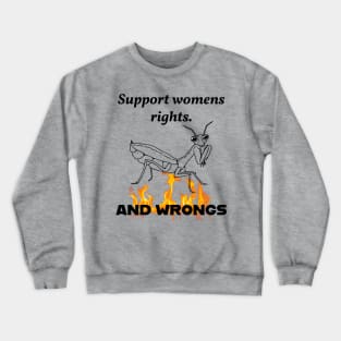 Support womens rights AND WRONGS Crewneck Sweatshirt